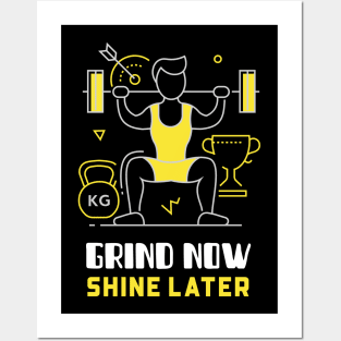 Grind Now, Shine Later Posters and Art